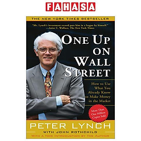 One Up On Wall Street: How To Use What You Already Know To Make Money In The Market