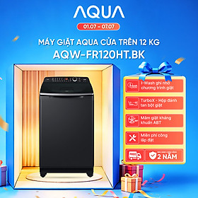 Máy giặt cửa trên Aqua 12KG AQW-FR120HT.BK - Bảo hành 2 năm - Hỗ trợ lắp đặt - Hàng chính hãng