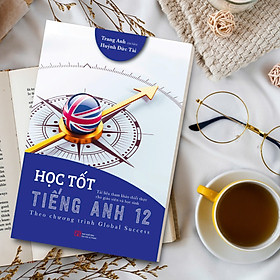 Sách Học tốt Tiếng Anh 12 (Chương trình Global Success), Chương trình lớp 12 mới, sách Tiếng Anh cô Trang Anh