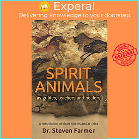 Sách - Spirit Animals as Guides, Teachers and Healers - A Compilation by Dr. Steven Farmer (UK edition, Trade Paperback)