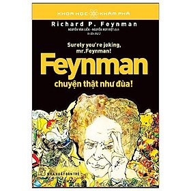 Feynman Chuyện Thật Như Đùa (Tái Bản)