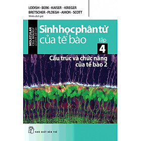 [Download Sách] Sinh Học Phân Tử Của Tế Bào - Tập 4 : Cấu Trúc Và Chức Năng Của Tế Bào 2