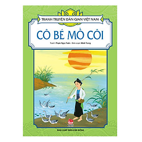 Tranh Truyện Dân Gian Việt Nam - Cô Bé Mồ Côi (Tái Bản 2017)