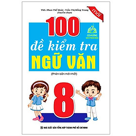 Sách - 100 Đề Kiểm Tra Ngữ Văn 8 (KV)