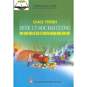 Giáo Trình Dược Lý Học Đại Cương (Cho sinh viên hệ Bác sĩ chuyên ngành Răng Hàm Mặt)