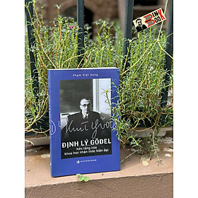 ĐỊNH LÝ GODEL - Nền tảng của khoa học nhận thức hiện đại -  Phạm Việt Hưng – Nxb Tri Thức