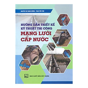 [Download Sách] Hướng Dẫn Thiết Kế Kỹ Thuật Thi Công Mạng Lưới Cấp Nước 