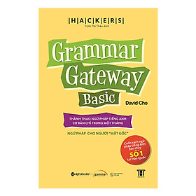 Grammar Gateway Basic - Ngữ Pháp Tiếng Anh Cho Người Mất Gốc  (Tặng kèm Tickbook)