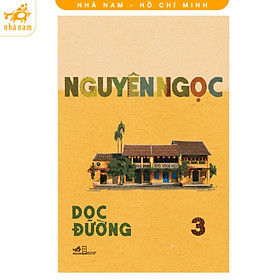 Dọc đường 3 (Nguyên Ngọc) (Nhã Nam HCM) - Nguyên Ngọc