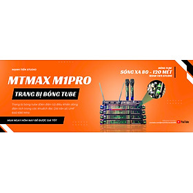 Micro Bóng Tube Cao Cấp MTMAX M1Pro, Bắt Sóng Xa Đến 120 Mét Tần Số UHF Cực Cao UHF 640-690 MHz Cùng Công Nghệ Cảm Biến Tự Ngắt Hiện Đại, Thiết Kế Sang Trọng Khi Setup Mọi Không Gian . HÀNG CHÍNH HÃNG