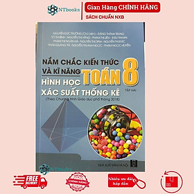 Sách Nắm chắc kiến thức và kĩ năng Toán 8 Tập 2: Hình học - Xác suất thống kê - Theo Chương trình Giáo dục phổ thông 2018