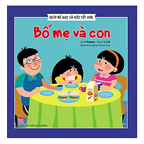 Giúp Bé Đọc Và Nói Tốt Hơn - Bố Mẹ Và Con (Tái Bản 2019)