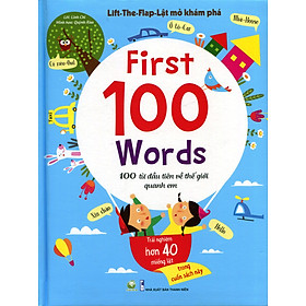Sách Lift - The - Flap – Lật Mở Khám Phá - First 100 Word - 100 Từ Đầu Tiên Về Thế Giới Quanh Em