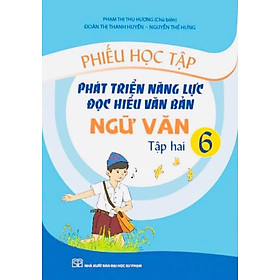 [Download Sách] Phiếu Học Tập Phát Triển Năng Lực Đoc Hiểu Văn Bản Ngữ Văn 6 Tập hai