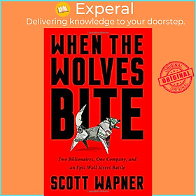Sách - When the Wolves Bite: Two Billionaires, One Company, and an Epic Wall Str by Scott Wapner (US edition, hardcover)