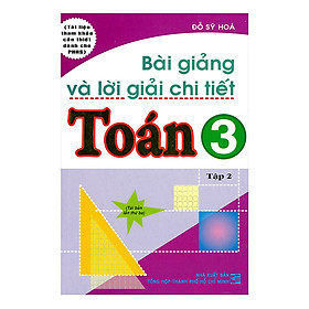 [Download Sách] Bài Giảng Và Lời Giải Chi Tiết Toán 3 - Tập 2