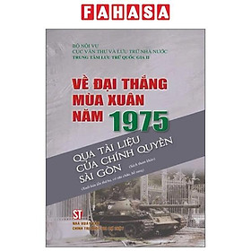 Sách - Về Đại Thắng Mùa Xuân Năm 1975 Qua Tài Liệu Của Chính Quyền Sài Gòn