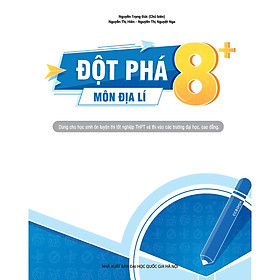 [Download Sách] Đột Phá 8+ Kì Thi THPT Quốc Gia Môn Địa Lí Phiên Bản Mới