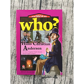 Chuyện Kể Về Danh Nhân Thế Giới: Who? Hans Christian Andersen