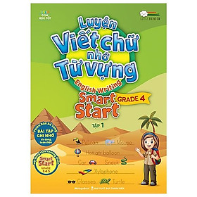 Luyện Viết Chữ Nhớ Từ Vựng - English Writing Smart Start (Lớp 4 - Tập 1)