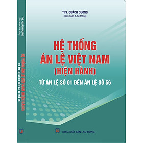 Hệ thống Án lệ Việt Nam (Hiện hành) -Từ Án lệ số 01 đến Án lệ số 56