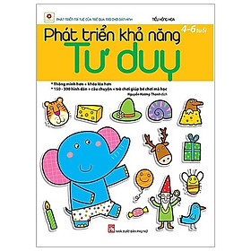 Phát Triển Khả Năng Tư Duy (4 - 6 Tuổi) - Tái Bản 2019