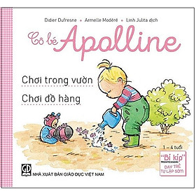 Cô bé Apolline: Chơi trong vườn - Chơi đồ hàng ("Bí kíp" Montessori dạy trẻ tự lập sớm)