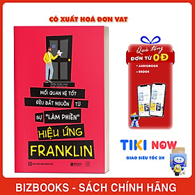 Hiệu Ứng Franklin - Mối Quan Hệ Tốt Bắt Nguồn Từ Sự Làm Phiền