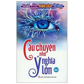 Câu Chuyện Nhỏ Ý Nghĩa Lớn - Tập 2