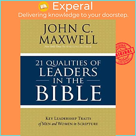 Sách - 21 Qualities of Leaders in the Bible : Key Leadership Traits of the Me by John C. Maxwell (US edition, paperback)