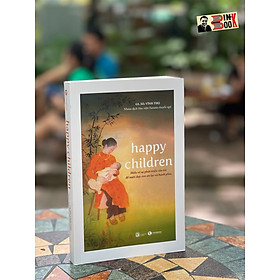 Hình ảnh HAPPY CHILDREN -Hiểu về sự phát triển của trẻ để nuôi dạy con an lạc và hạnh phúc - Hà Vĩnh Thọ - Thái Hà  - NXB Lao Động