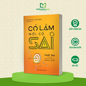 Có làm mới có sai - thất bại thực ra cũng là một sự đóng góp