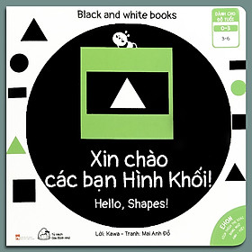 Sách Ehon Kích Thích Thị Giác – Xin Chào Các Bạn Hình Khối! – Black and White books (Sách Song Ngữ)