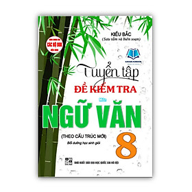 Sách - Tuyển Tập Đề Kiểm Tra Môn Ngữ Văn 8 Bồi Dưỡng Học Giỏi (Dùng Chung cho Các Bộ SGK Hiện Hành)