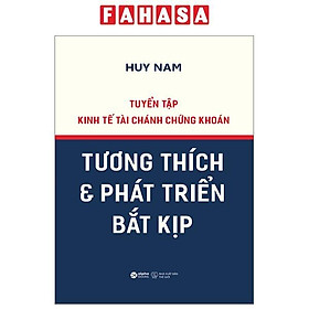 Tuyển Tập Kinh Tế Tài Chánh Chứng Khoán - Tương Thích Và Phát Triển Bắt Kịp - Bìa Cứng