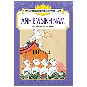 Tranh Truyện Dân Gian Việt Nam - Anh Em Sinh Năm (Tái Bản 2024)