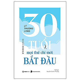 30 tuổi - mọi thứ chỉ mới bắt đầu