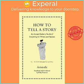 Sách - How to Tell a Story : An Ancient Guide to the Art of Storytelling for Writer by Aristotle (US edition, hardcover)