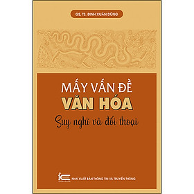 Sách Mấy Vấn Đề Văn Hóa Suy Nghĩ Và Đối Thoại