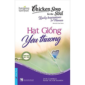 [Download Sách] Chicken Soup For The Soul - Hạt Giống Yêu Thương (Tái Bản)