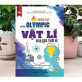Sách - Tuyển Tập Đề Thi Olympic Vật Lí Qua Các Thời Kì - Khang Việt Book