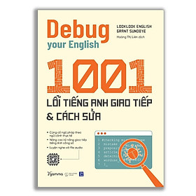 Debug your English: 1001 lỗi tiếng Anh giao tiếp & cách sửa - Bản Quyền