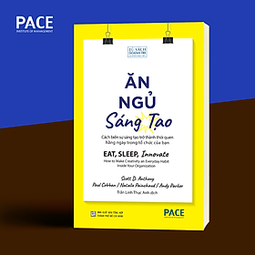 Hình ảnh Sách PACE Books - Ăn, Ngủ, Sáng tạo (Eat, Sleep, Innovate) - Scott D. Anthony, Paul Cobban, Natalie Painchaud, Andy Parker