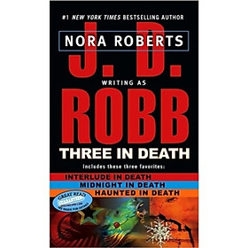 Three in Death: Interlude in Death Midnight in Death Haunted in Death