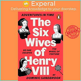 Sách - Adventures in Time: The Six Wives of Henry VIII by Dominic Sandbrook (UK edition, paperback)