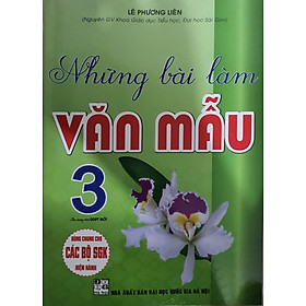 Hình ảnh  Những Bài Làm Văn Mẫu Lớp 3(Dùng Chung Cho Bộ SGK Hiện Hành )