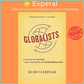 Sách - Globalists : The End of Empire and the Birth of Neoliberalism by Quinn Slobodian (US edition, paperback)