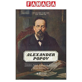 Kể Chuyện Cuộc Đời Các Thiên Tài: Alexander Popov - Chinh Phục Khoảng Không