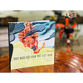 [bìa cứng] [Sách lịch sử có tranh minh họa] THƯ NGỎ GỞI BẠN TRẺ VIỆT NAM… muốn tìm hiểu về nguồn gốc của mình – Vĩnh Đào – NXB Đà Nẵng - Book Hunter