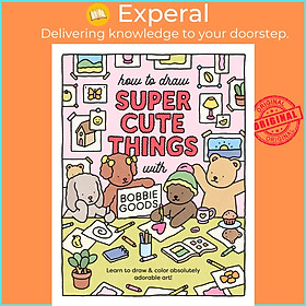 Hình ảnh Sách - How to Draw Super Cute Things with Bobbie Goods! - Learn to draw & color  by Bobbie Goods (UK edition, Paperback)